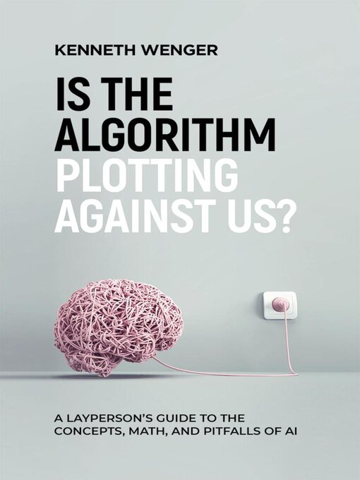 Title details for Is the Algorithm Plotting Against Us? by Kenneth Wenger - Available